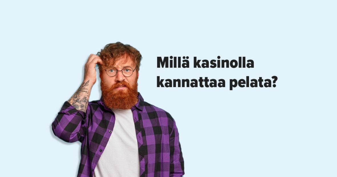 Millä kasinolla kannattaa pelata?