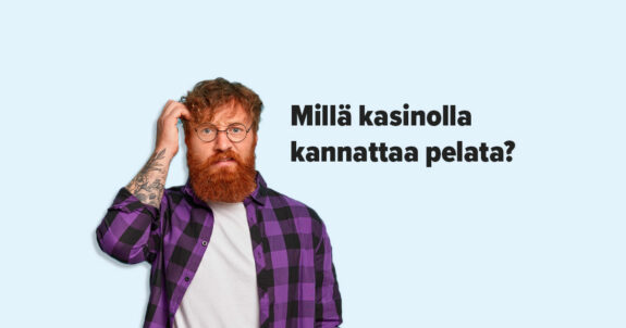 Millä kasinolla kannattaa pelata?